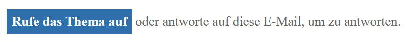 Dieses Bild zeigt einen rechteckigen blauen Balken mit weißem Text, der Anweisungen auf Deutsch enthält, wie man auf eine E-Mail antwortet, mit den deutschen Wörtern „Rufe das Thema auf oder antworte auf diese E-Mail, um zu antworten.“ (Beschriftet von KI)