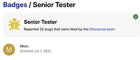 L'image montre un badge « Testeur Senior » décerné à Moin pour avoir signalé 25 bugs appréciés par l'équipe Discourse, le badge ayant été décerné le 1er juillet 2021. (Légendé par l'IA)