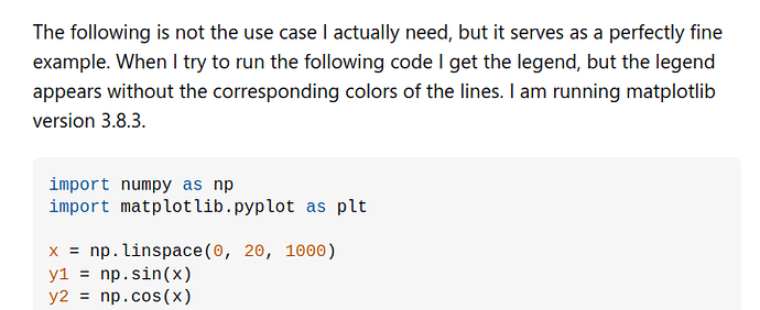The image shows a snippet of Python code with text that reads, "The following is not the use case I actually need, but it serves as a perfectly fine example. When I try to run the following code I get the legend appears without the corresponding colors of the lines. I am running matplotlib version 3.8.3." (Captioned by AI)